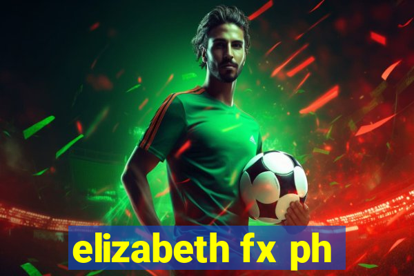 elizabeth fx ph